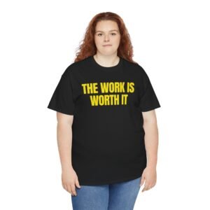 WORTH IT™ YellowGym™ T-Shirt – THE WORK IS WORTH IT • No Excuses. Just Results. (Lifestyle Edition)